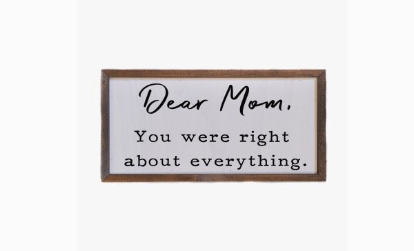 Wall Art Sign - Dear Mom, You Were Right