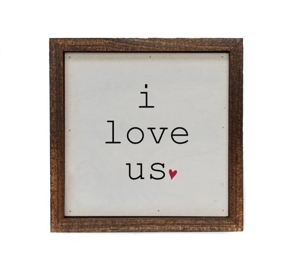 Wall Art Sign - 6x6, i love us