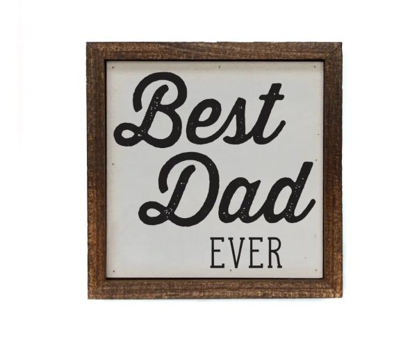 Wall Art Sign - 6x6, Best Dad Ever