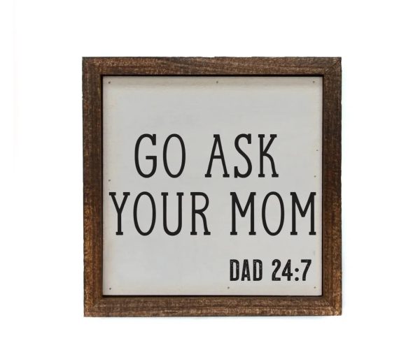 Wall Art Sign - 6x6, Go Ask Mom