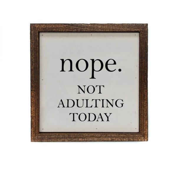 Wall Art Sign - 6x6, Nope. Not Adulting Today