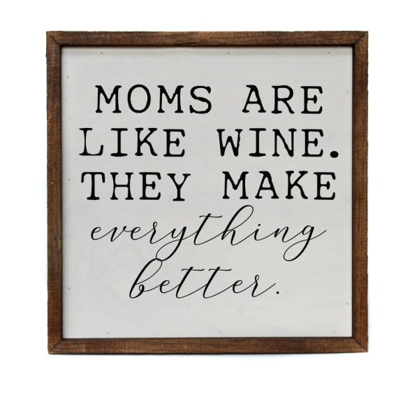 Wall Art Sign - 10x10, Moms Are Like Fine Wine