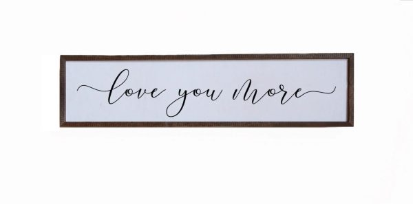 Wall Art Sign - 24x6, Love You More