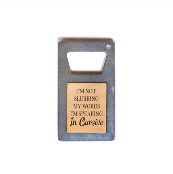 Bottle Opener - I'm Not Slurring