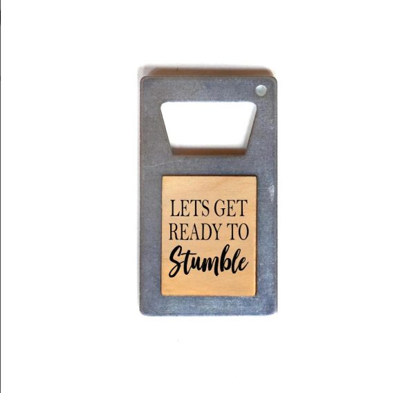 Bottle Opener - Let's Get Ready to Stumble